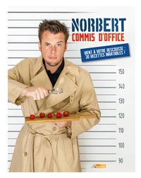 Norbert commis d'office vient à votre rescousse : 30 recettes inratables !