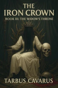 The Iron Crown - Book III - The Widow's Throne