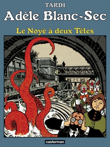 Adèle Blanc-Sec Tome 6 Le noyé à deux Têtes