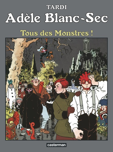 Adèle Blanc-Sec Tome 7 Tous des monstres !