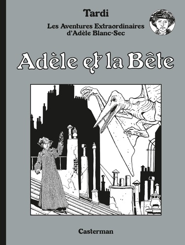 Les Aventures Extraordinaires d'Adèle Blanc-Sec Tome 1 Adèle et La Bête -  -  Edition spéciale en noir & blanc
