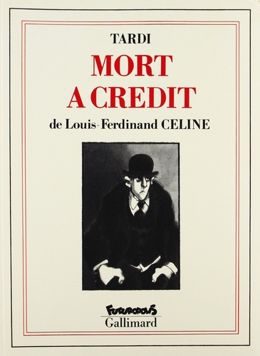  Tardi et Louis-Ferdinand Céline - Mort à Crédit.