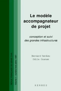 Le modèle accompagnateur de projet : conception et suivi des grandes infrastructures. (RFGC VOL.1 numéro hors série)