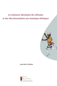 La résistance identitaire des Africains et des afro-descendants aux Amériques ibériques