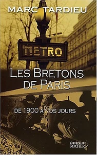 Les Bretons A Paris. De 1900 A Nos Jours