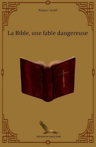 La Bible, une fable dangeureuse