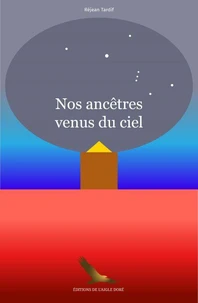 Nos ancêtres venus du ciel
