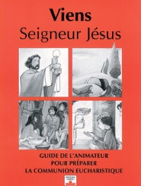  Tardy - Viens, Seigneur Jésus - Guide de l'animateur pour préparer la communion eucharistique.
