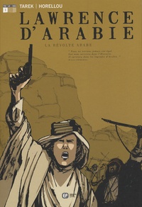  Tarek - Lawrence d'Arabie Tome 1 : La Révolte arabe.