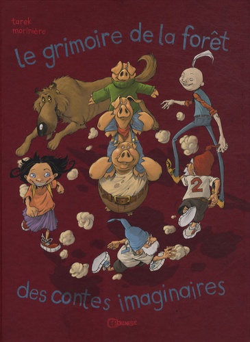  Tarek et Aurélien Morinière - Le grimoire de la forêt des contes imaginaires.