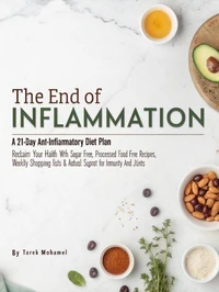 The End of Inflammation A 21-Day Anti-Inflammatory Diet Plan
