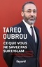 Tareq Oubrou - Ce que vous ne savez par sur l'Islam.