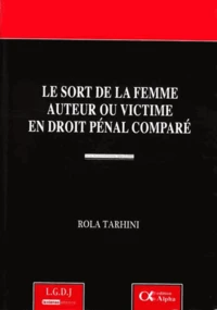 Le sort de la femme auteur ou victime en droit pénal comparé