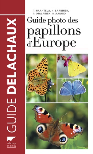 Tari Haahtela et Kimmo Saarinen - Guide photo des papillons d'Europe.