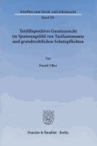 Tarifdispositives Gesetzesrecht im Spannungsfeld von Tarifautonomie und grundrechtlichen Schutzpflichten.