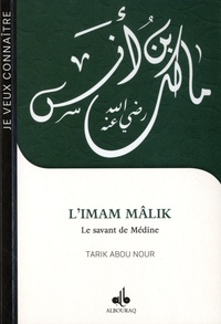 Tarik Abou Nour - L'imam Mâlik, le savant de Médine.