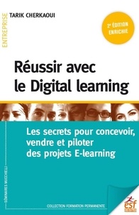 Tarik Cherkaoui - Reussir le digital learning - Les secrets pour concevoir, vendre et piloter des projets E-learning.