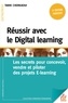 Tarik Cherkaoui - Reussir le digital learning - Les secrets pour concevoir, vendre et piloter des projets E-learning.