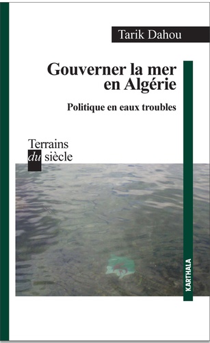 Gouverner la mer en Algérie. Politique en eaux troubles
