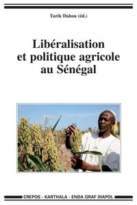 Tarik Dahou - Libéralisation et politique agricole au Sénégal.