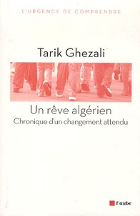 Tarik Ghezali - Un rêve algérien - Chronique d'un changement attendu.