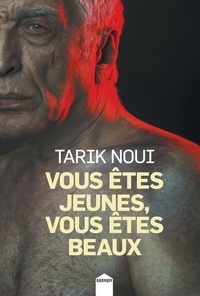 Tarik Noui - Vous êtes jeunes, vous êtes beaux.