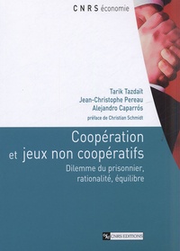 Tarik Tazdaït et Jean-Christophe Pereau - Coopération et jeux non coopératifs - Dilemme du prisonnier, rationalité, équilibre.