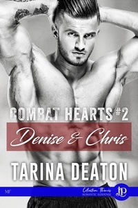 Tarina Deaton - Combat Hearts Tome 2 : Denise & Chris.