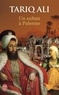 Tariq Ali - Le quintet de l'Islam Tome 1 : Un sultan à Palerme.