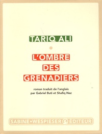 Tariq Ali - Le quintet de l'Islam Tome 3 : L'ombre des grenadiers.