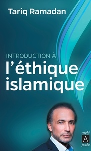 Tariq Ramadan - Introduction à l'éthique islamique - Les sources juridiques, philosophiques, mystiques et les questions contemporaines.