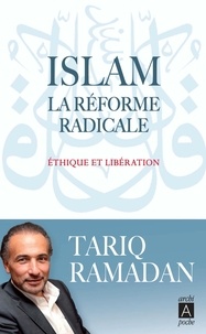 Tariq Ramadan - Islam, la réforme radicale - Ethique et libération.