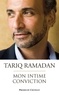 Tariq Ramadan - Mon intime conviction.