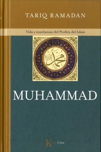 Muhammad. Vida y enseñanzas del Profeta del Islam