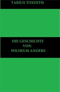 Die Geschichte von Wilhelm Andere