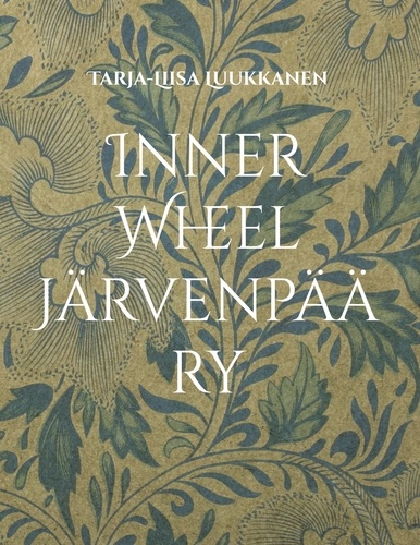 Inner Wheel Järvenpää ry. 65 vuotta naisten paikallista, kansallista ja kansainvälistä yhdistystoimintaa