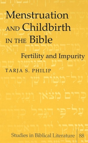 Tarja s. Philip - Menstruation and Childbirth in the Bible - Fertility and Impurity.