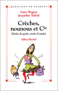 Creches, Nounous Et Cie. Modes De Garde, Mode D'Emploi