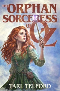 The Orphan Sorceress of Oz