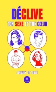 Les 20 premières heures de téléchargement gratuit de livres audio Déclive ton sexe et ton cœur par Tarlé amaury De
