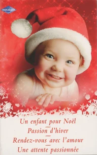 Un enfant pour Noël; Passion d'hiver; Rendez-vous avec l'amour; Une attente passionnée