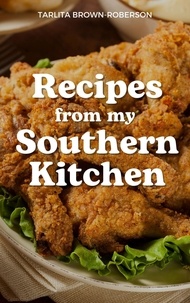 Téléchargement gratuit de livres epub pour Android Recipes From My Southern Kitchen par Tarlita Brown Roberson en francais ePub