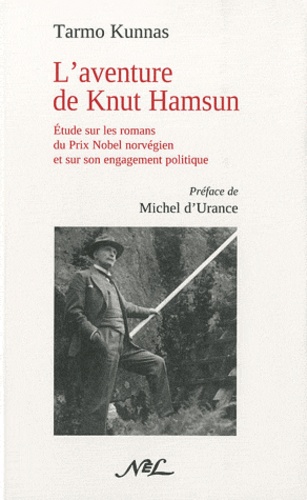 Tarmo Kunnas - L'aventure de Knut Hamsun - Etude sur les romans du Prix Nobel norvégien et sur son engagement politique.