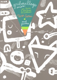 Taro Gomi - Gribouillages (Encore). Un Livre A Dessiner Et A Colorier.