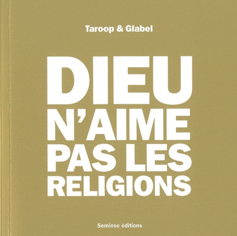  Taroop & Glabel - Dieu n'aime pas les religions.