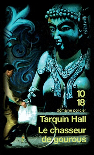 Tarquin Hall - Le chasseur de gourous.