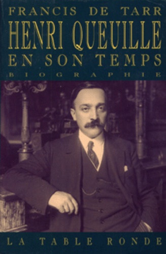  Tarr De - Henri Queuille en son temps - 1884-1970, biographie.