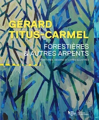 Gérard Titus-Carmel, forestières & autres arpents