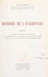 Histoire de l'Avallonnais (2). L'Avallonnais depuis l'annexion de la Bourgogne au domaine royal (31 juillet 1479), jusqu'à la fin du Premier Empire (22 juin 1815)