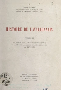 Histoire de l'Avallonnais (3). Du début de la 2e Restauration (1815) à la fin de la guerre franco-allemande de 1870-1871